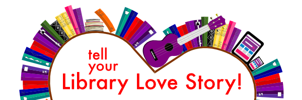 Share Your Library Love Story